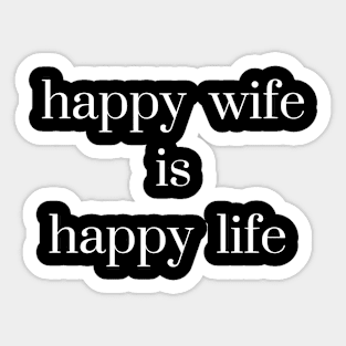 funny quote gift idea 2020 : happy wife is  happy life Sticker